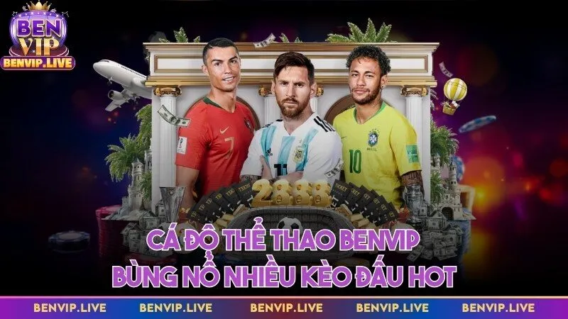 Cá độ thể thao bùng nổ nhiều kèo đấu hot