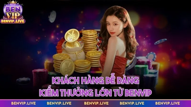 Khách hàng dễ dàng kiếm thưởng lớn từ trang web