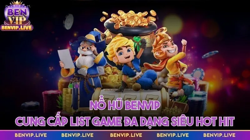 Nổ hũ cung cấp list game đa dạng siêu hot hit