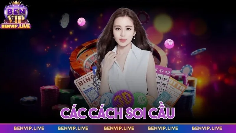 Các cách soi cầu chuẩn xác đến từ các cao thủ tại Benvip