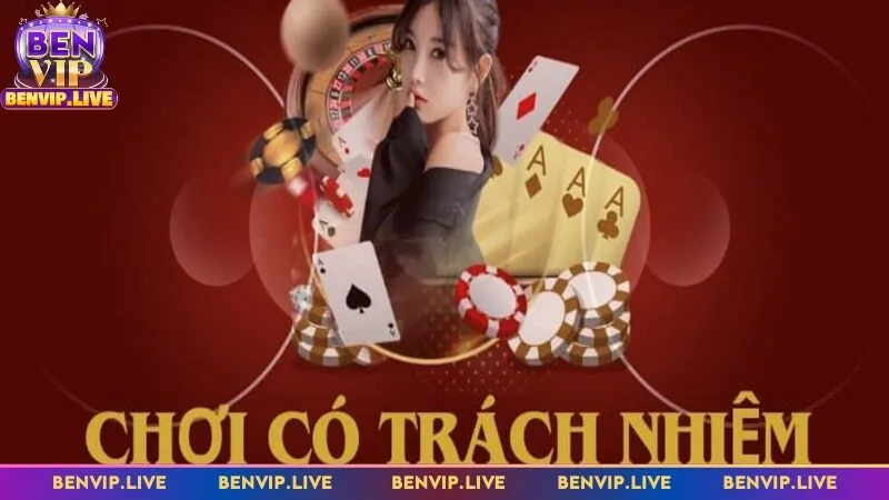 Chơi có trách nhiệm Benvip để đảm bảo an toàn
