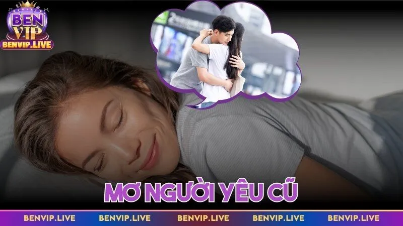 Mơ người yêu cũ và dàn số đẹp đánh dễ nổ nhất tại Benvip