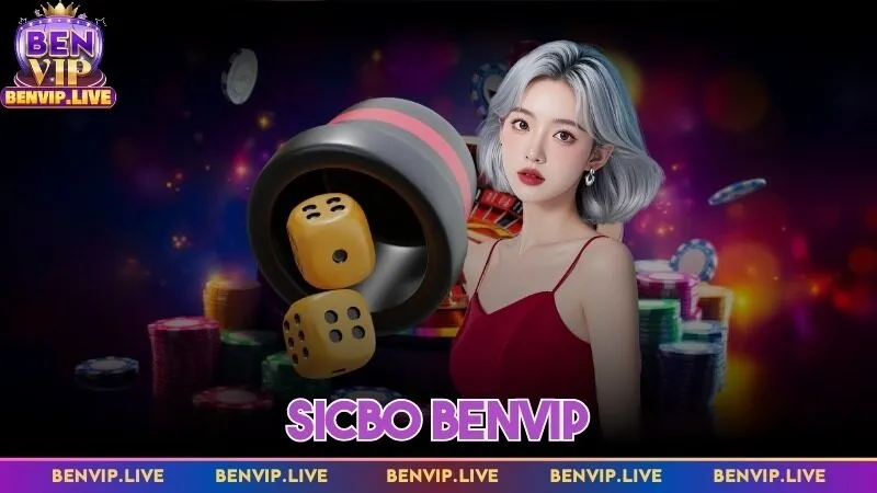 Sicbo Benvip - Trò chơi khiến biết bao game thủ mê đắm